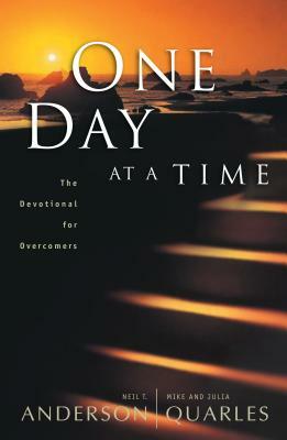 One Day at a Time: The Devotional for Overcomers by Mike Quarles, Julia Quarles, Neil T. Anderson