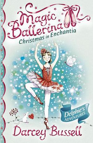 Christmas in Enchantia by Darcey Bussell, Darcey Bussell