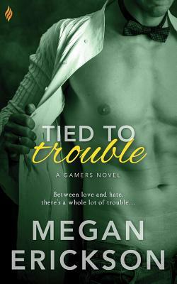 Tied to Trouble by Megan Erickson