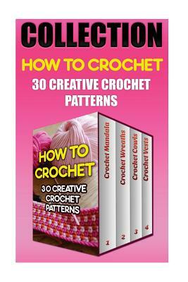 How To Crochet: 30 Creative Crochet Patterns by Ruby Lawrence