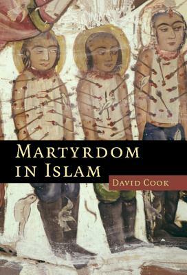 Martyrdom in Islam by David Cook