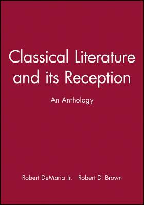 Classical Literature and Its Reception: An Anthology by 