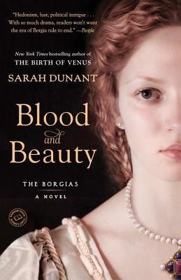 Blood and Beauty: The Borgias by Sarah Dunant