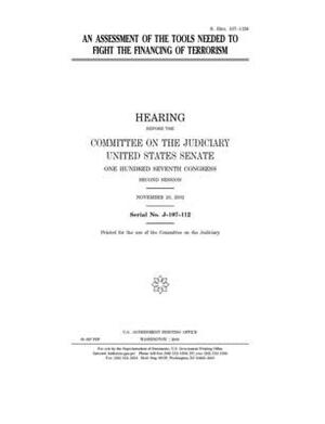 An assessment of the tools needed to fight the financing of terrorism by United States Congress, United States Senate, Committee on the Judiciary (senate)