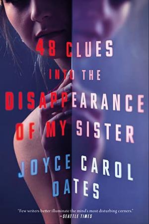 48 Clues into the Disappearance of My Sister by Joyce Carol Oates