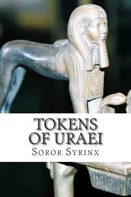 Tokens of Uraei by Soror Syrinx