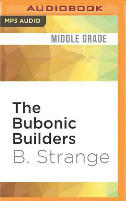 The Bubonic Builders by B. Strange