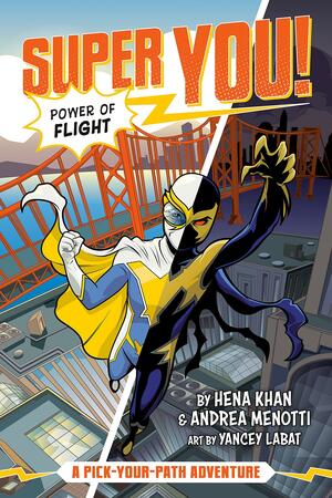 Power of Flight #1: A Pick-Your-Path Adventure by Andrea Menotti, Yancey Labat, Hena Khan