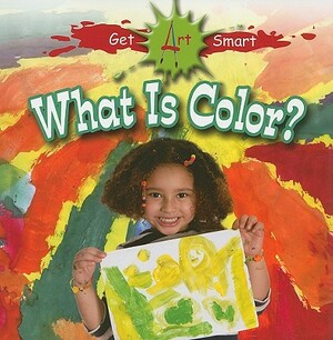 What Is Color? by Tea Benduhn