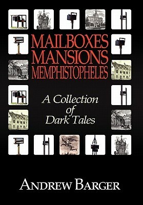 Mailboxes - Mansions - Memphistopheles: A Collection of Dark Tales by Andrew Barger