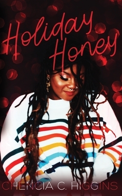 Holiday Honey: a novella by Chencia C. Higgins