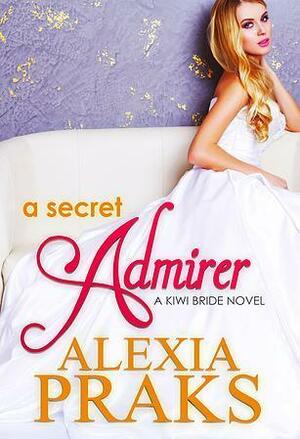 A Secret Admirer by Alexia Praks