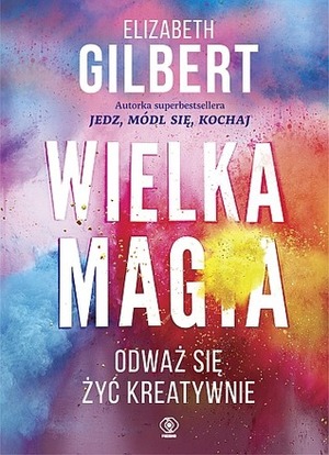 Wielka Magia by Elizabeth Gilbert, Bożena Jóźwiak