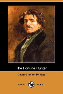 The Fortune Hunter (Dodo Press) by David Graham Phillips