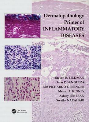 Dermatopathology Primer of Inflammatory Diseases by Omar P. Sangueza, Steven R. Feldman, Rita Pichardo-Geisinger