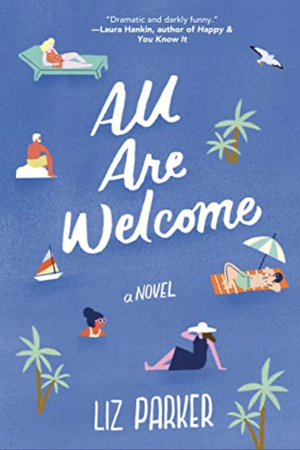 All Are Welcome: A Novel by Liz Parker