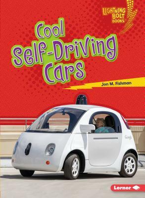 Cool Self-Driving Cars by Jon M. Fishman