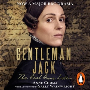 Gentleman Jack (Movie Tie-In): The Real Anne Lister by Sally Wainwright, Anne Choma