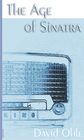 The Age of Sinatra by David Ohle