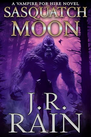 Sasquatch Moon by J.R. Rain