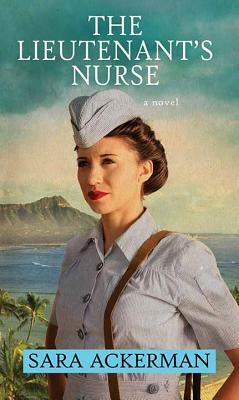 The Lieutenant's Nurse by Sara Ackerman