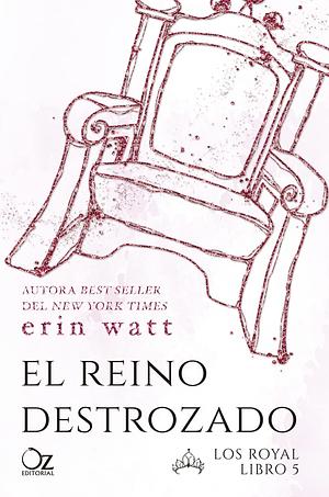 El reino destrozado by Erin Watt