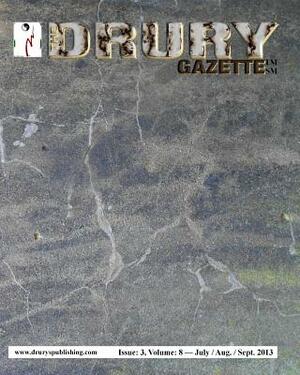 The Drury Gazette: Issue 3, Volume 8 - July / August / September 2013 by Gary Drury, Drury Gazette