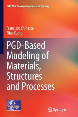 Pgd-Based Modeling of Materials, Structures and Processes by Francisco Chinesta, Elías Cueto