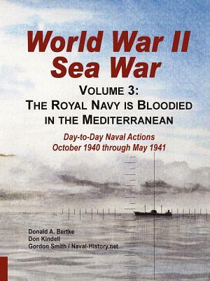 World War II Sea War, Volume 3: The Royal Navy is Bloodied in the Mediterranean by Don Kindell, Donald A. Bertke, Gordon Smith