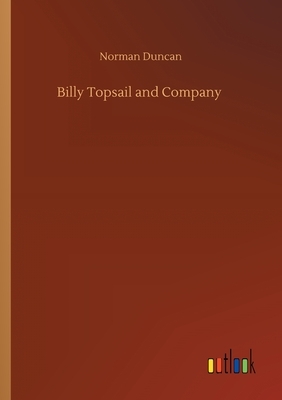 Billy Topsail and Company by Norman Duncan