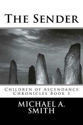 The Sender by Michael A. Smith