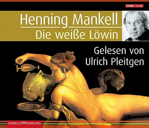 Die weiße Löwin by Henning Mankell