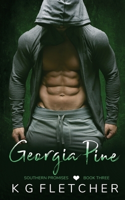 Georgia Pine: Southern Promises - Book Three by K. G. Fletcher
