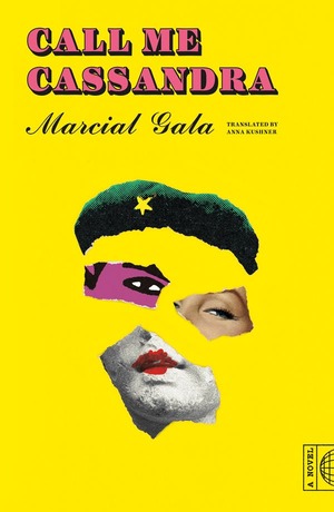 Call Me Cassandra: A Novel by Marcial Gala