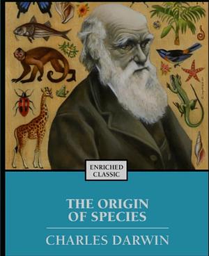 The Orgin of Species by Charles Darwin