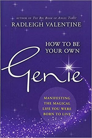 How to Be Your Own Genie by Radleigh C. Valentine