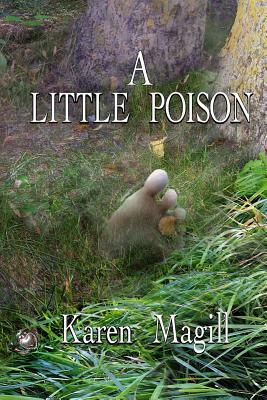A Little Poison by Karen Magill