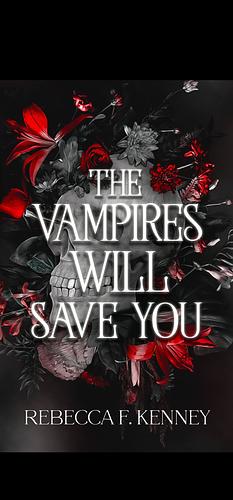 The Vampires Will Save You by Rebecca F. Kenney