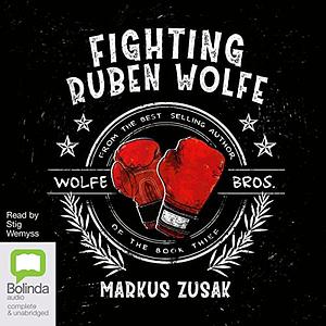 Fighting Ruben Wolfe by Markus Zusak