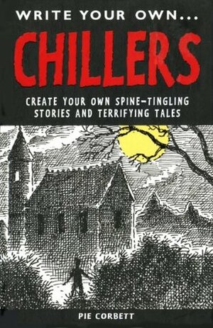 Write Your Own Chillers (Write Your Own...) by Pie Corbett