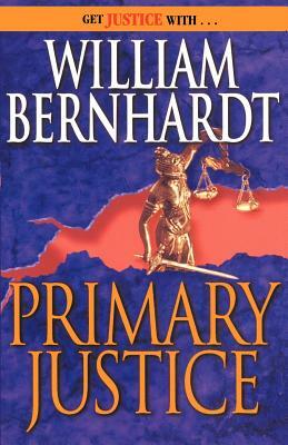 Primary Justice: A Ben Kincaid Novel of Suspense by William Bernhardt