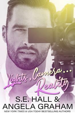 Lights, Camera... Reality by S. E. Hall, Angela Graham