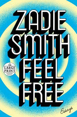 Feel Free: Essays by Zadie Smith