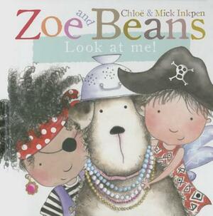 Look at Me! by Chloe Inkpen, Mick Inkpen