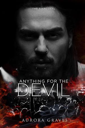 Anything for the Devil: The Final Deal by Aurora Graves