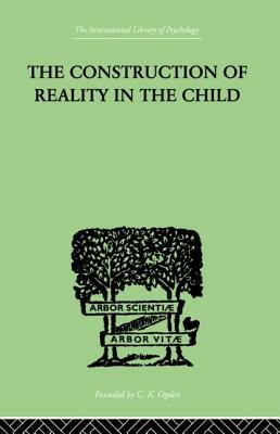 The Construction of Reality in the Child by Piaget Jean