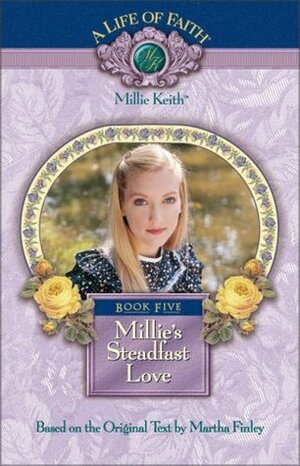 Millie's Steadfast Love by Martha Finley