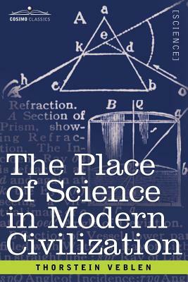 The Place of Science in Modern Civilization by Thorstein Veblen