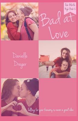 Bad at Love by Danielle Dreger
