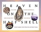 Heaven on the Half Shell: The Story of the Northwest's Love Affair with the Oyster by Terry Y. Nosho, David George Gordon, Nancy E. Blanton